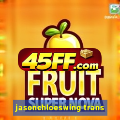 jasonchloeswing trans